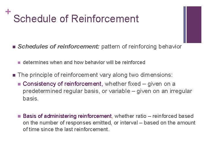 + Schedule of Reinforcement n Schedules of reinforcement: pattern of reinforcing behavior n n