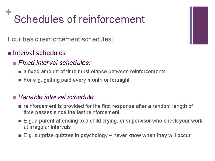 + Schedules of reinforcement Four basic reinforcement schedules: n Interval schedules n Fixed interval