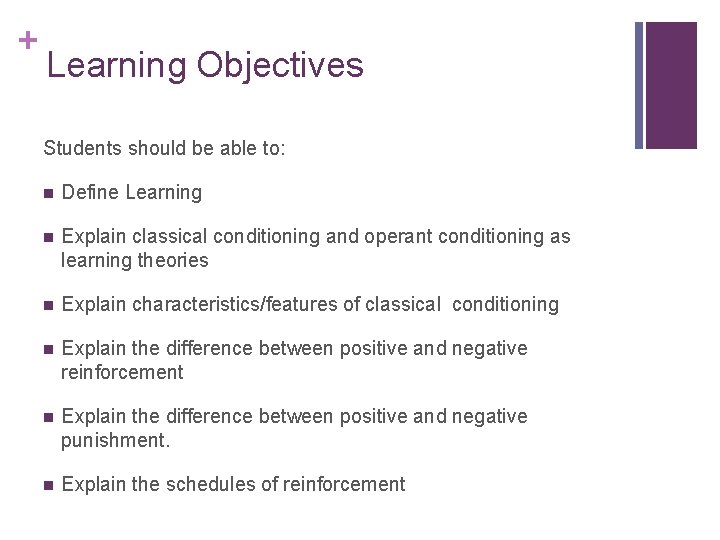 + Learning Objectives Students should be able to: n Define Learning n Explain classical