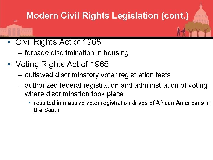 Modern Civil Rights Legislation (cont. ) • Civil Rights Act of 1968 – forbade