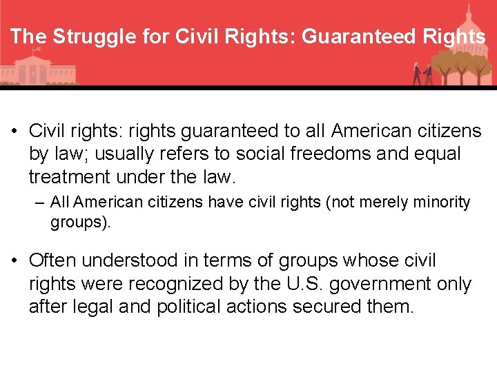 The Struggle for Civil Rights: Guaranteed Rights • Civil rights: rights guaranteed to all