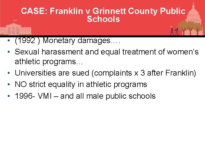 CASE: Franklin v Grinnett County Public Schools • (1992 ) Monetary damages…. • Sexual