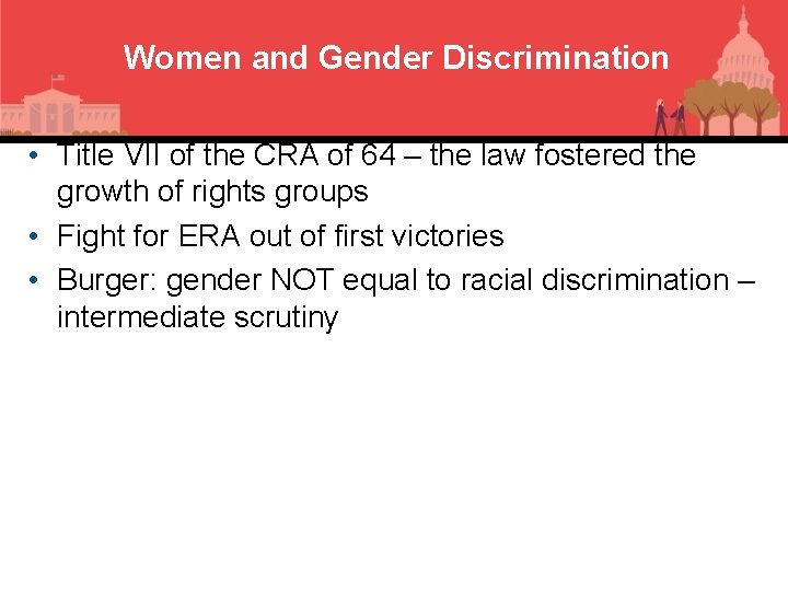 Women and Gender Discrimination • Title VII of the CRA of 64 – the