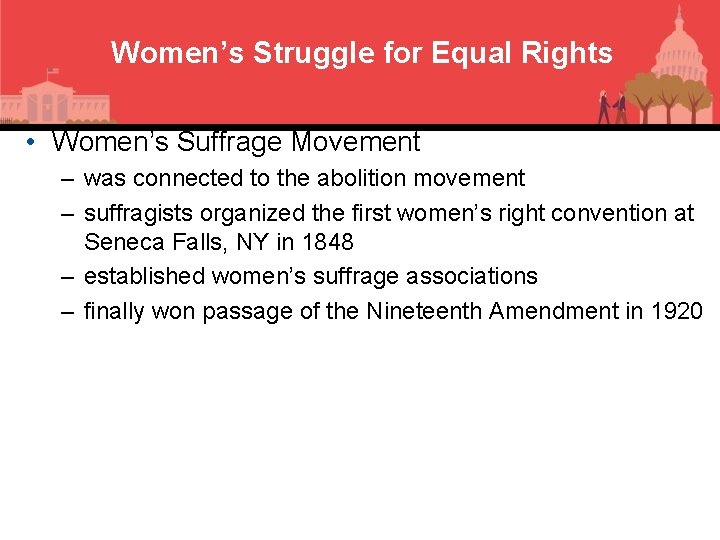 Women’s Struggle for Equal Rights • Women’s Suffrage Movement – was connected to the