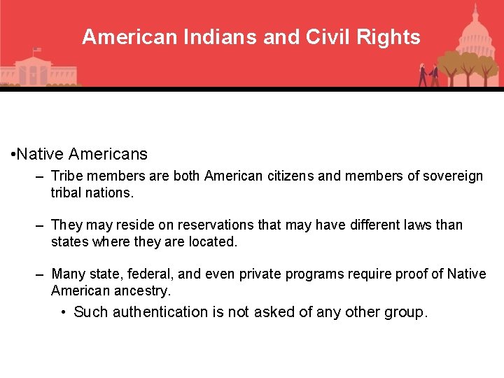 American Indians and Civil Rights • Native Americans – Tribe members are both American