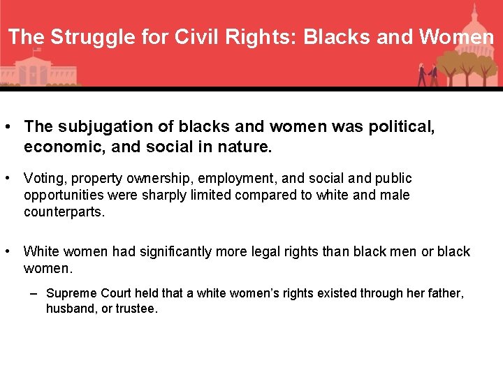 The Struggle for Civil Rights: Blacks and Women • The subjugation of blacks and