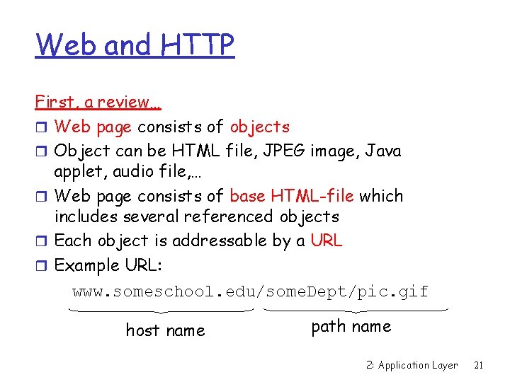 Web and HTTP First, a review… r Web page consists of objects r Object