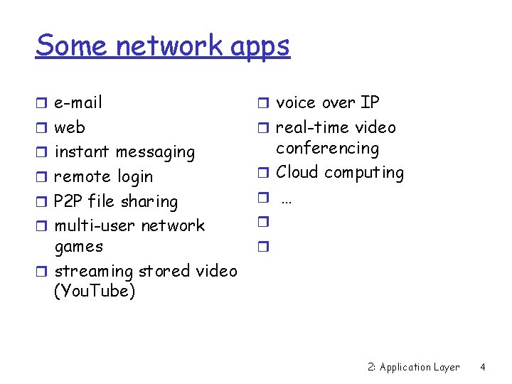 Some network apps r e-mail r voice over IP r web r real-time video