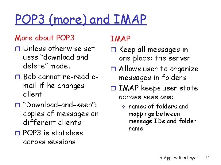 POP 3 (more) and IMAP More about POP 3 r Unless otherwise set uses