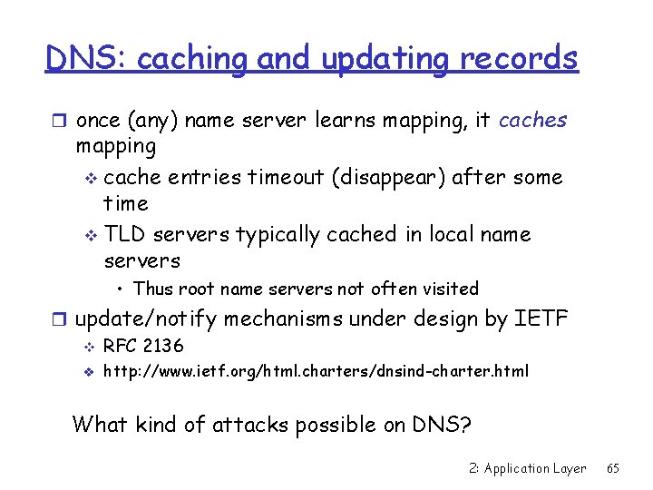 DNS: caching and updating records r once (any) name server learns mapping, it caches