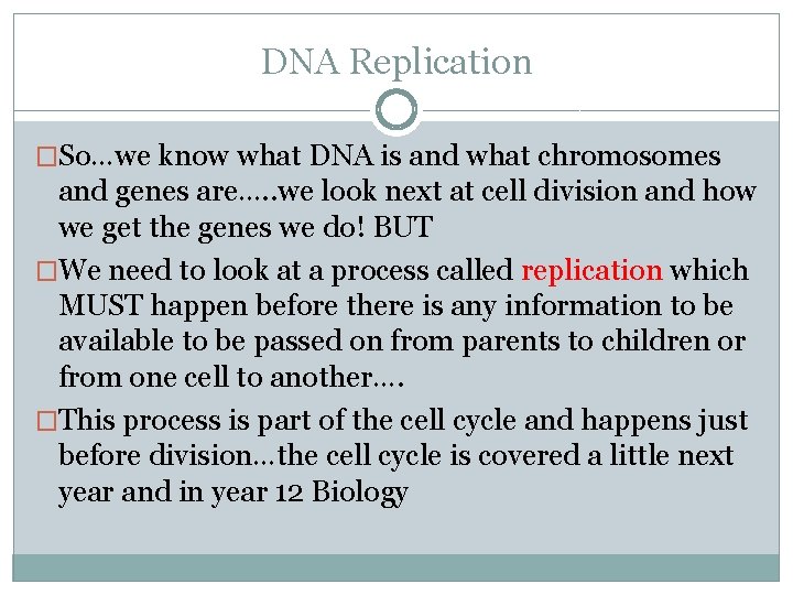 DNA Replication �So…we know what DNA is and what chromosomes and genes are…. .