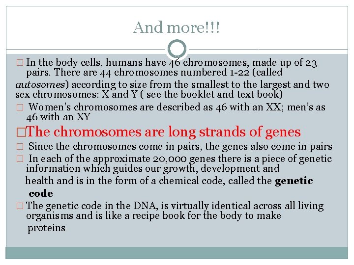 And more!!! � In the body cells, humans have 46 chromosomes, made up of