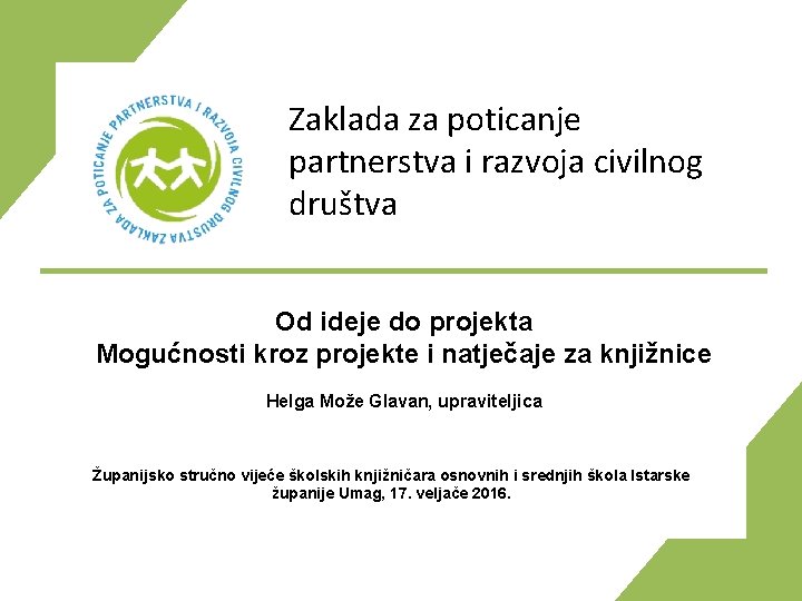 Zaklada za poticanje partnerstva i razvoja civilnog društva Od ideje do projekta Mogućnosti kroz