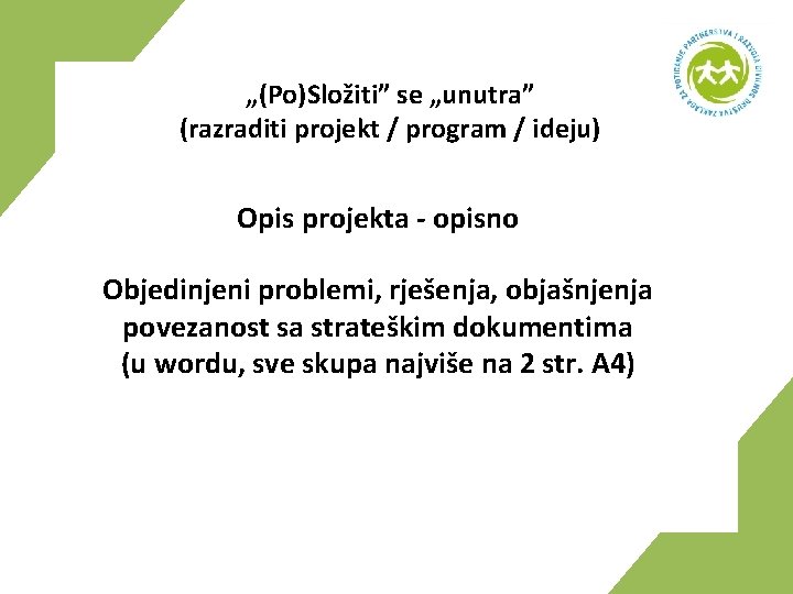 „(Po)Složiti” se „unutra” (razraditi projekt / program / ideju) Opis projekta - opisno Objedinjeni