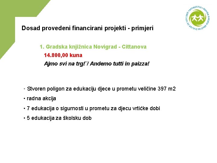 Dosad provedeni financirani projekti - primjeri 1. Gradska knjižnica Novigrad - Cittanova 14. 800,