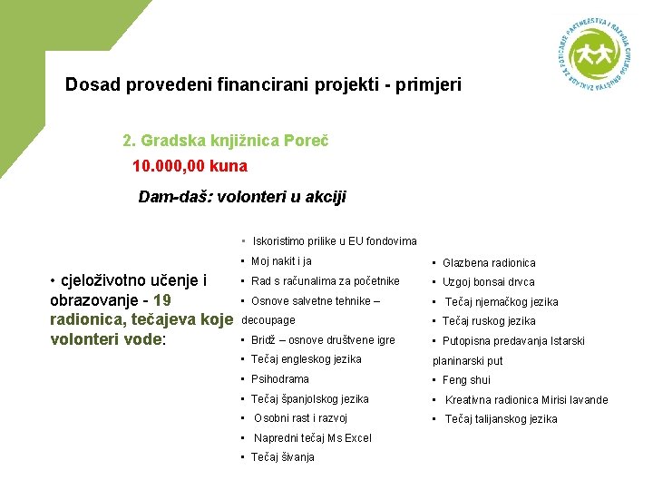 Dosad provedeni financirani projekti - primjeri 2. Gradska knjižnica Poreč 10. 000, 00 kuna