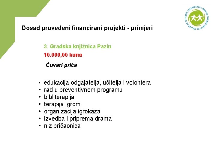 Dosad provedeni financirani projekti - primjeri 3. Gradska knjižnica Pazin 10. 000, 00 kuna