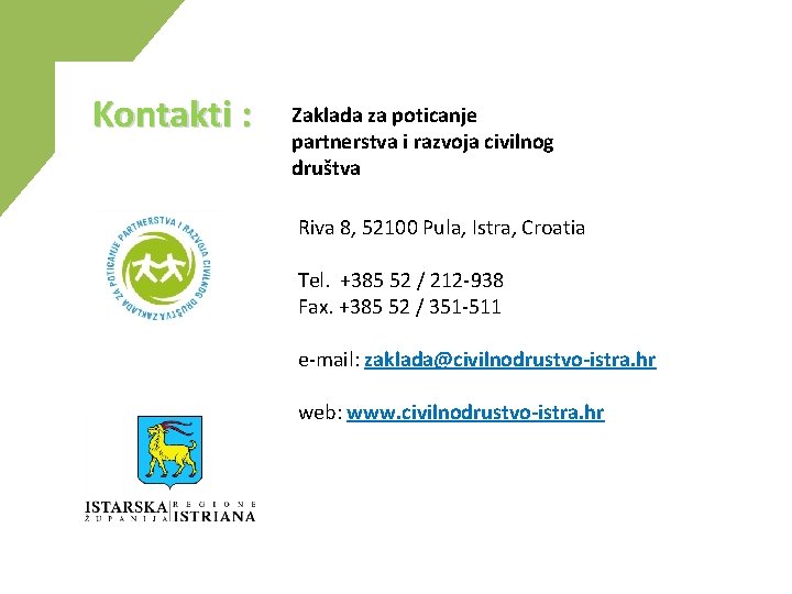 Kontakti : Zaklada za poticanje partnerstva i razvoja civilnog društva Riva 8, 52100 Pula,