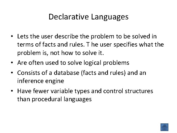 Declarative Languages • Lets the user describe the problem to be solved in terms