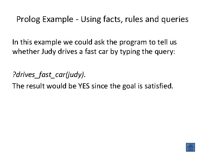 Prolog Example - Using facts, rules and queries In this example we could ask