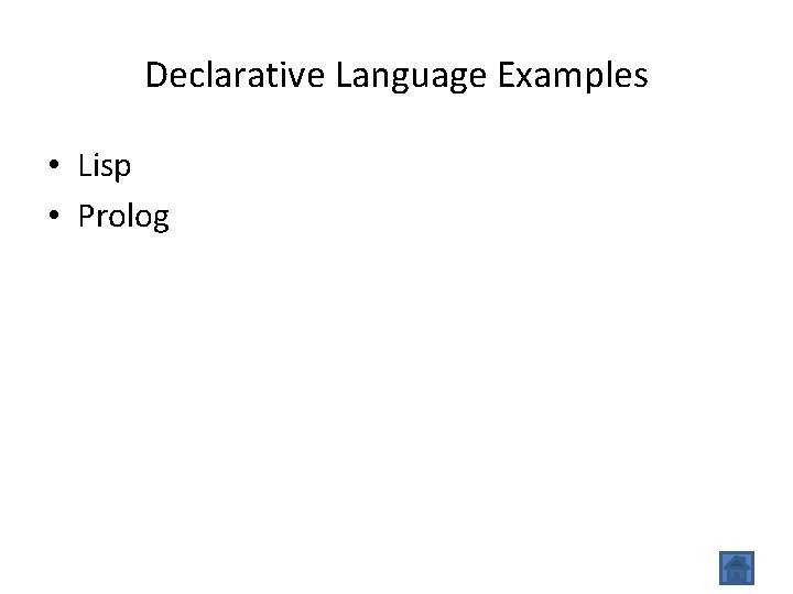 Declarative Language Examples • Lisp • Prolog 