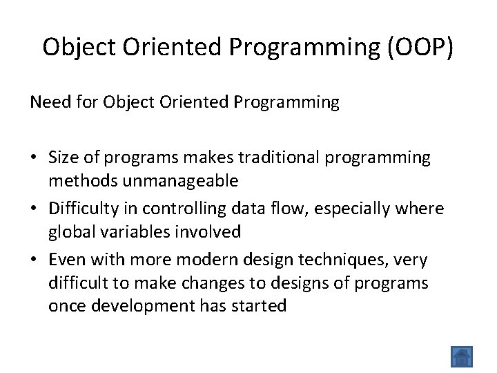 Object Oriented Programming (OOP) Need for Object Oriented Programming • Size of programs makes