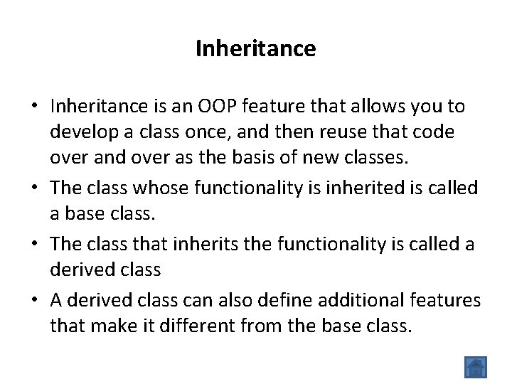 Inheritance • Inheritance is an OOP feature that allows you to develop a class