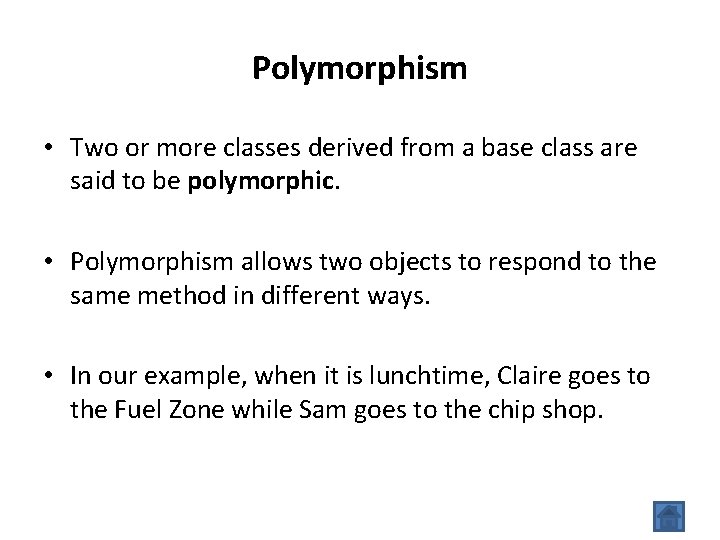 Polymorphism • Two or more classes derived from a base class are said to