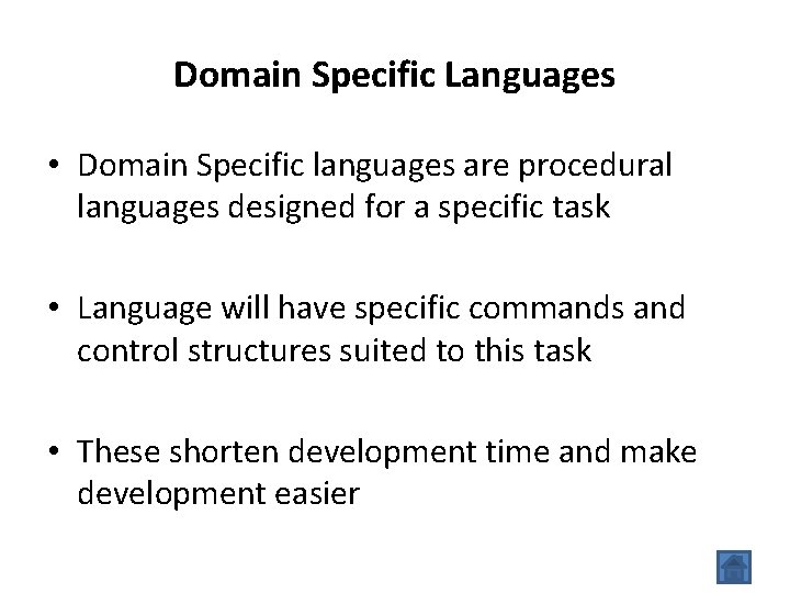 Domain Specific Languages • Domain Specific languages are procedural languages designed for a specific
