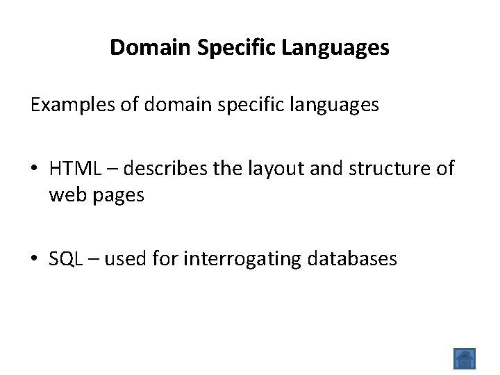 Domain Specific Languages Examples of domain specific languages • HTML – describes the layout