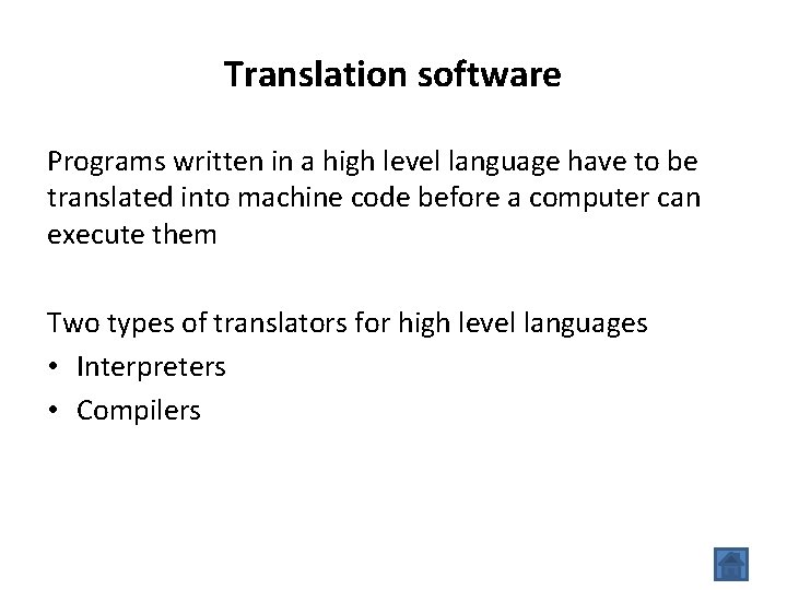 Translation software Programs written in a high level language have to be translated into
