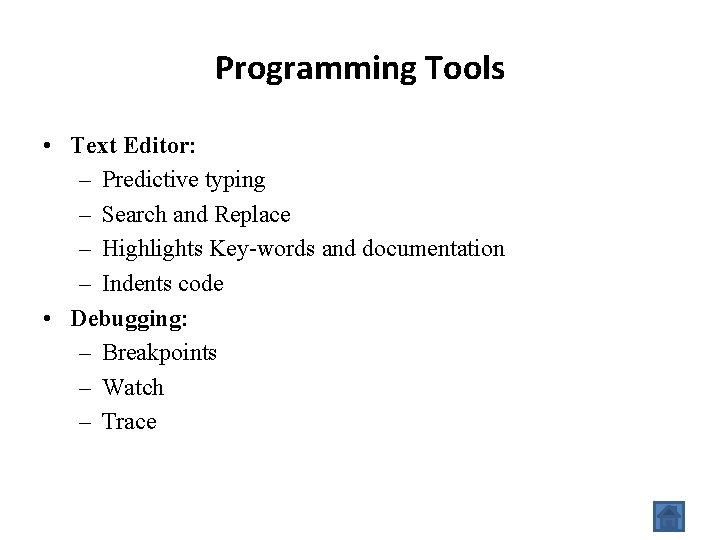 Programming Tools • Text Editor: – Predictive typing – Search and Replace – Highlights