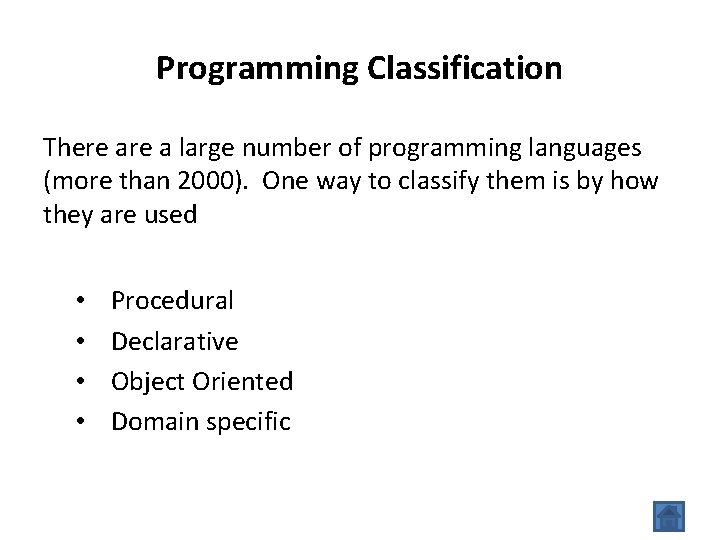 Programming Classification There a large number of programming languages (more than 2000). One way