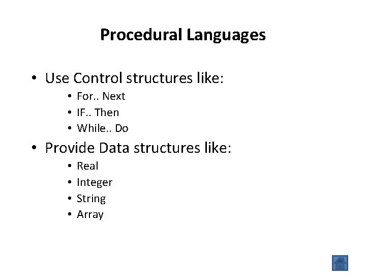 Procedural Languages • Use Control structures like: • For. . Next • IF. .