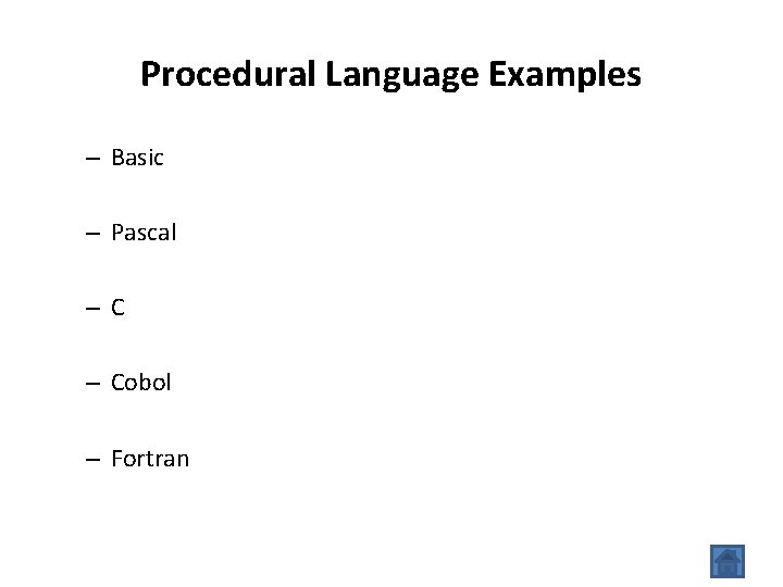 Procedural Language Examples – Basic – Pascal –C – Cobol – Fortran 