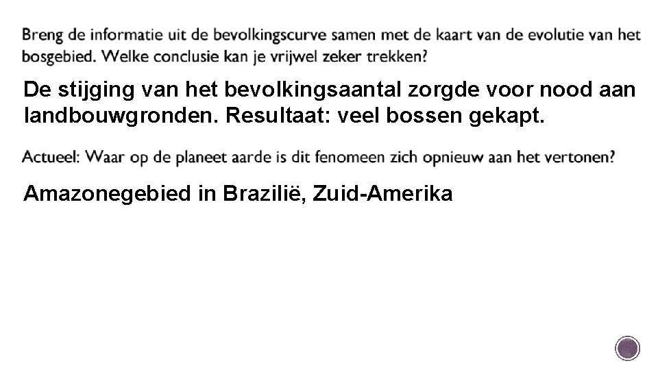 De stijging van het bevolkingsaantal zorgde voor nood aan landbouwgronden. Resultaat: veel bossen gekapt.