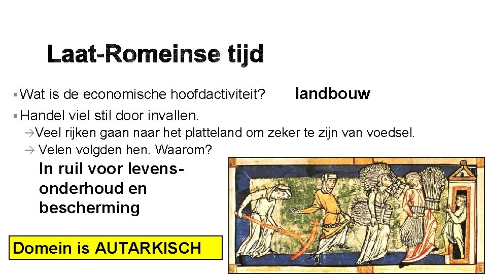 § Wat is de economische hoofdactiviteit? landbouw § Handel viel stil door invallen. Veel