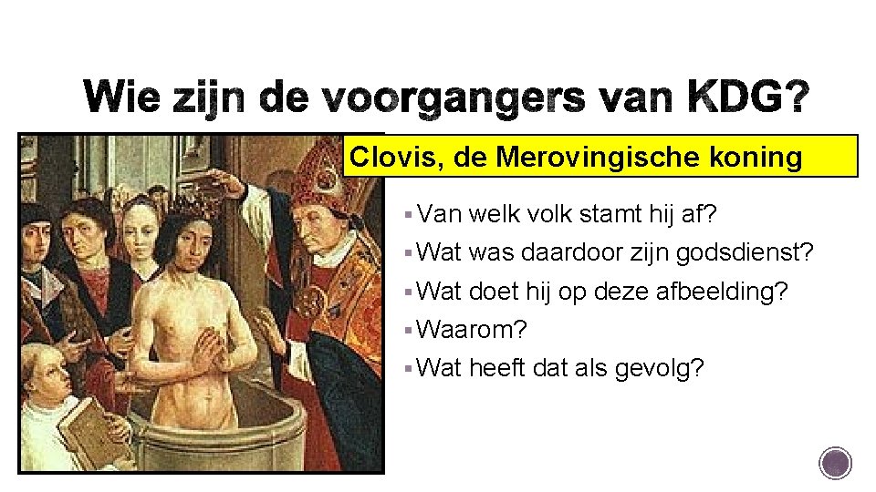 Clovis, de Merovingische koning § Van welk volk stamt hij af? § Wat was