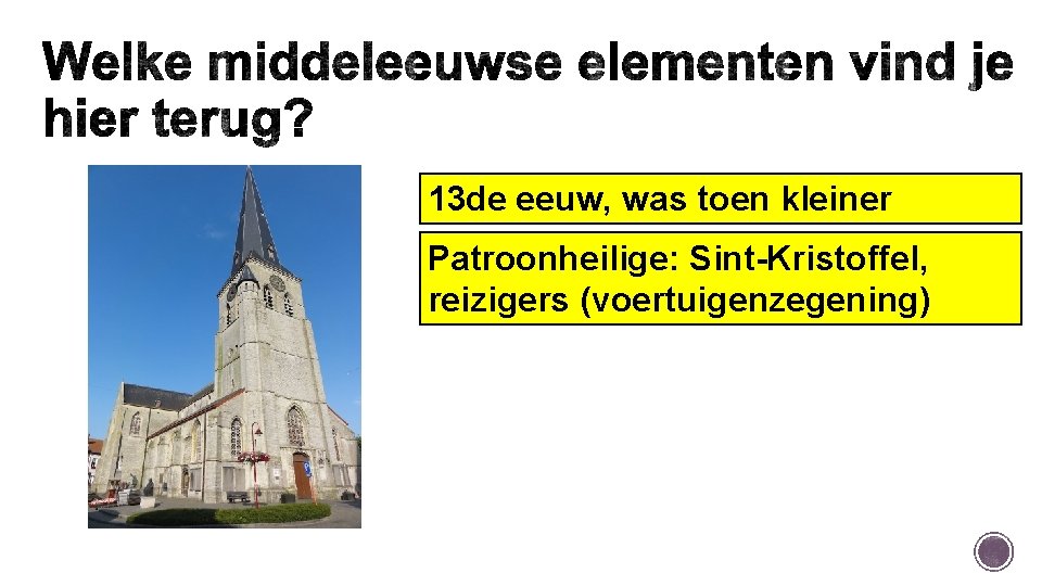 13 de eeuw, was toen kleiner Patroonheilige: Sint-Kristoffel, reizigers (voertuigenzegening) 