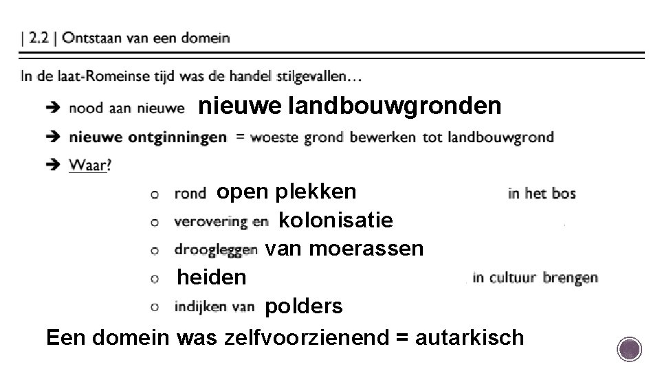 nieuwe landbouwgronden open plekken kolonisatie van moerassen heiden polders Een domein was zelfvoorzienend =