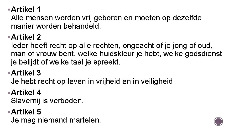 § Artikel 1 Alle mensen worden vrij geboren en moeten op dezelfde manier worden