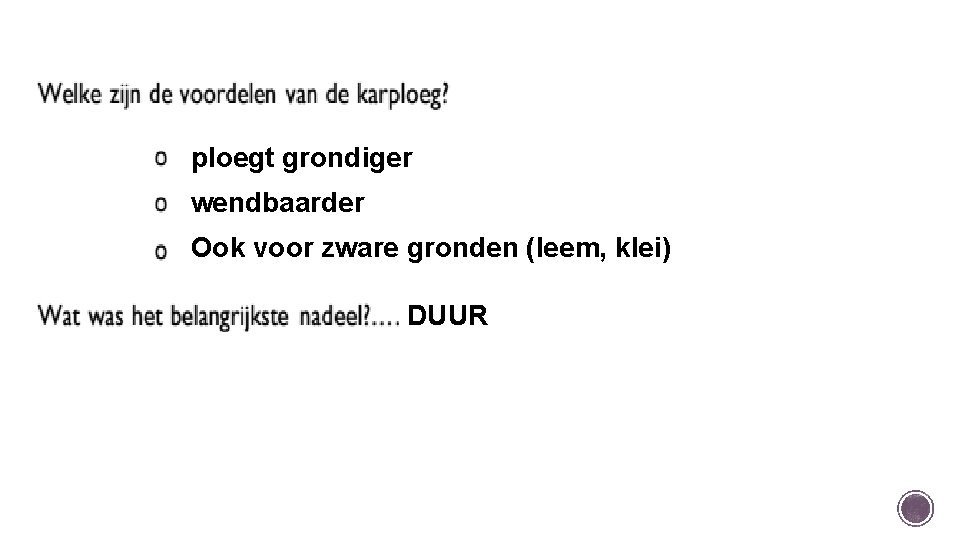 ploegt grondiger wendbaarder Ook voor zware gronden (leem, klei) DUUR 