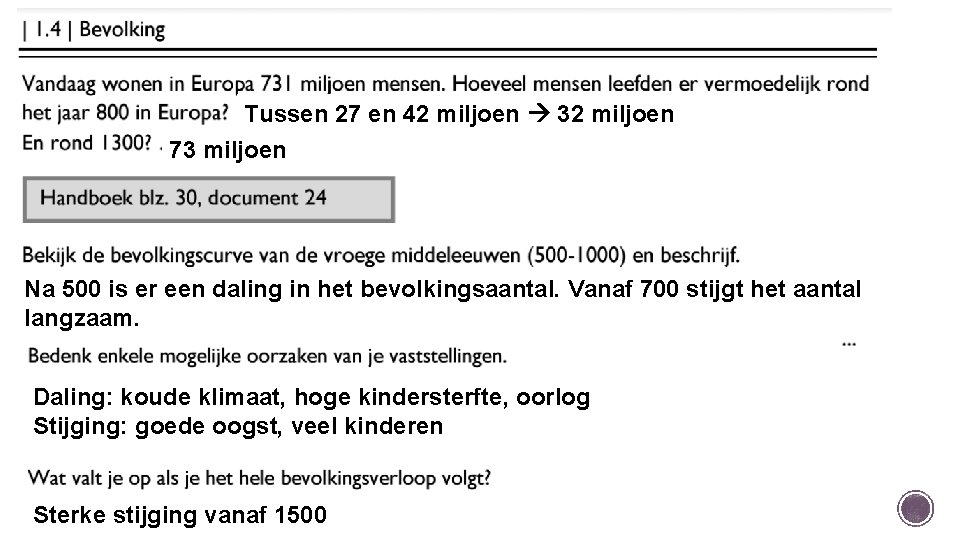 Tussen 27 en 42 miljoen 32 miljoen 73 miljoen Na 500 is er een