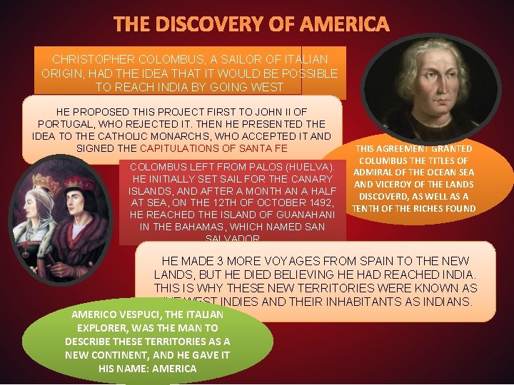 THE DISCOVERY OF AMERICA CHRISTOPHER COLOMBUS, A SAILOR OF ITALIAN ORIGIN, HAD THE IDEA