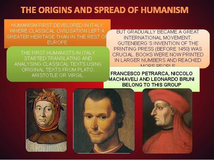 THE ORIGINS AND SPREAD OF HUMANISM FIRST DEVELOPED IN ITALY WHERE CLASSICAL CIVILISATION LEFT