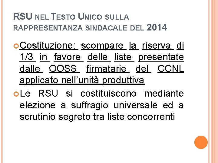 RSU NEL TESTO UNICO SULLA RAPPRESENTANZA SINDACALE DEL Costituzione: 2014 scompare la riserva di