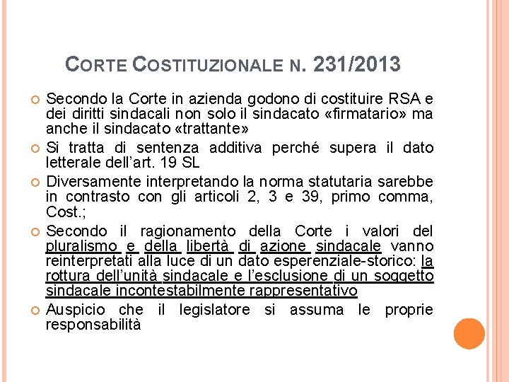 CORTE COSTITUZIONALE N. 231/2013 Secondo la Corte in azienda godono di costituire RSA e