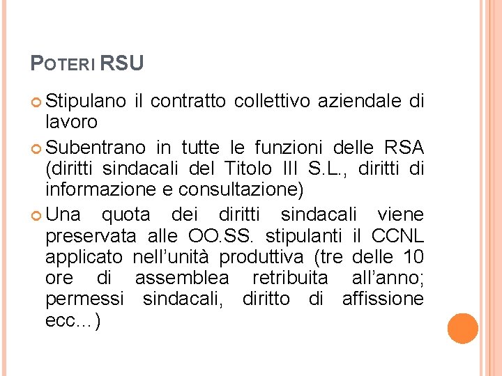 POTERI RSU Stipulano il contratto collettivo aziendale di lavoro Subentrano in tutte le funzioni