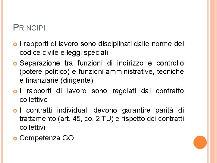 PRINCIPI I rapporti di lavoro sono disciplinati dalle norme del codice civile e leggi