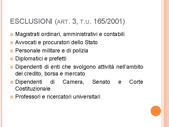ESCLUSIONI (ART. 3, T. U. 165/2001) Magistrati ordinari, amministrativi e contabili Avvocati e procuratori